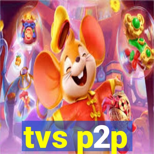 tvs p2p